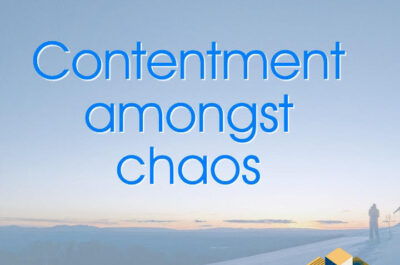 Contentment amongst chaos