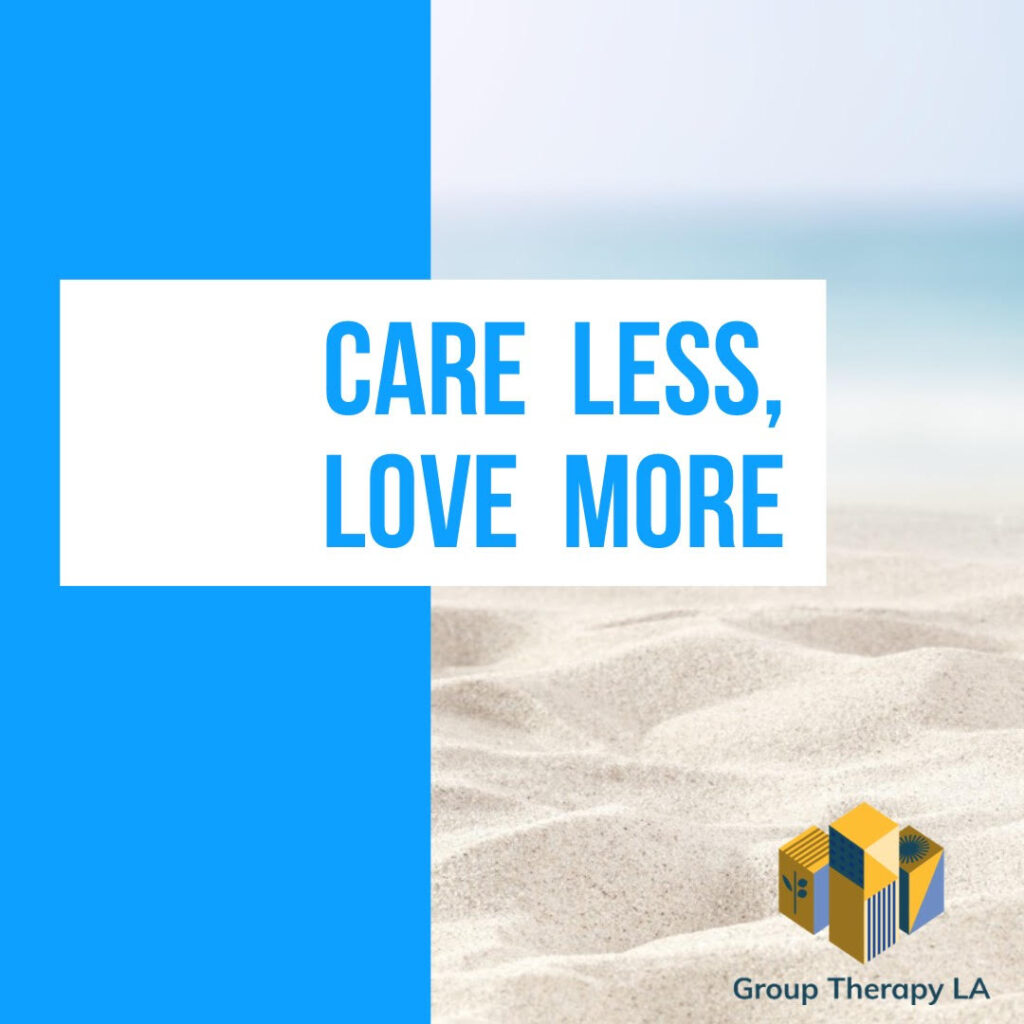 Care Less, Love More