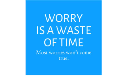 Worry Is a Waste of Time